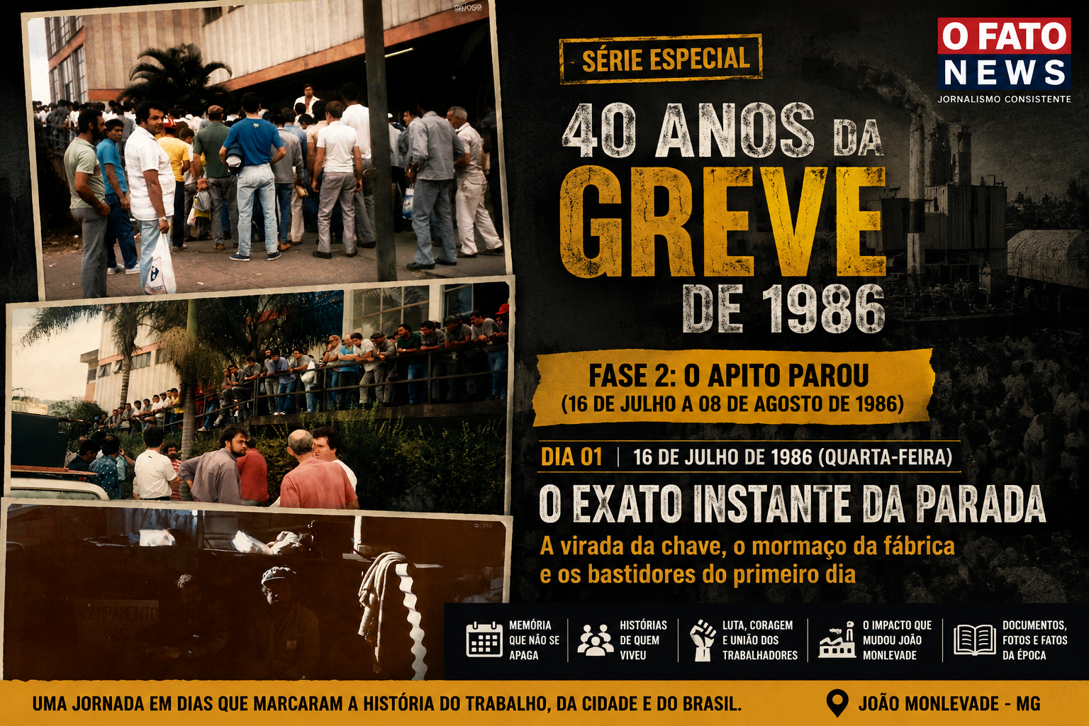 Montagem em formato horizontal com fotografias históricas de trabalhadores reunidos na entrada e no interior da Belgo-Mineira durante o primeiro dia da greve de 1986. À direita, identidade visual do O Fato News destaca o título "40 Anos da Greve de 1986", a Fase 2 "O Apito Parou" e o capítulo "Dia 01 | O Exato Instante da Parada".